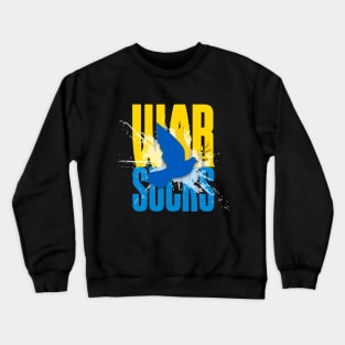 War Sucks! on a Dark Background Crewneck Sweatshirt